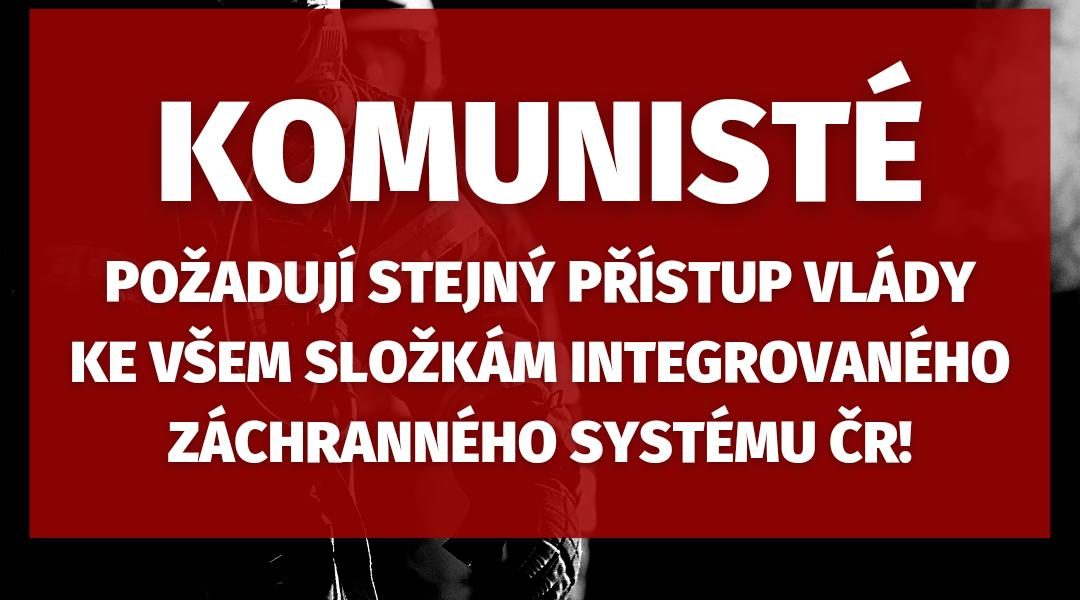 Vláda nereflektuje oprávněné požadavky pracovníků IZS ČR